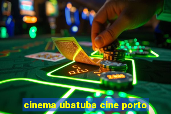 cinema ubatuba cine porto